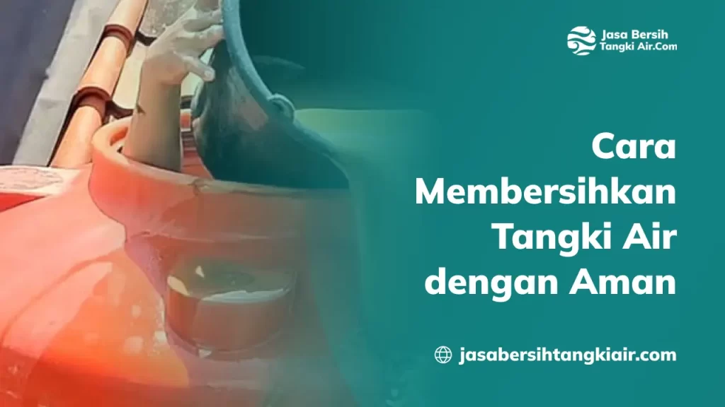 Cara Membersihkan Tangki Air dengan Aman