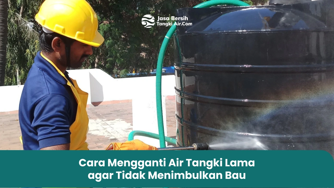 Cara Mengganti Air Tangki Lama agar Tidak Menimbulkan Bau