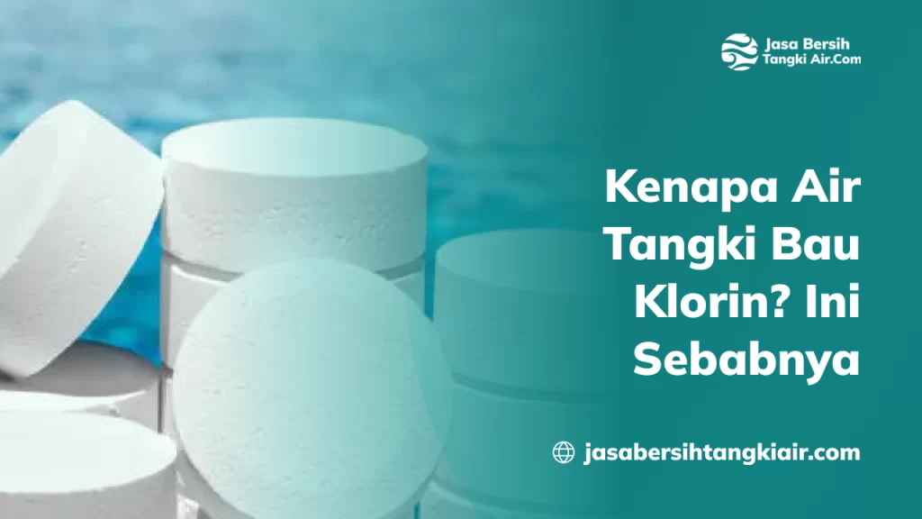 Kenapa Air Tangki Bau Klorin? Ini Sebabnya