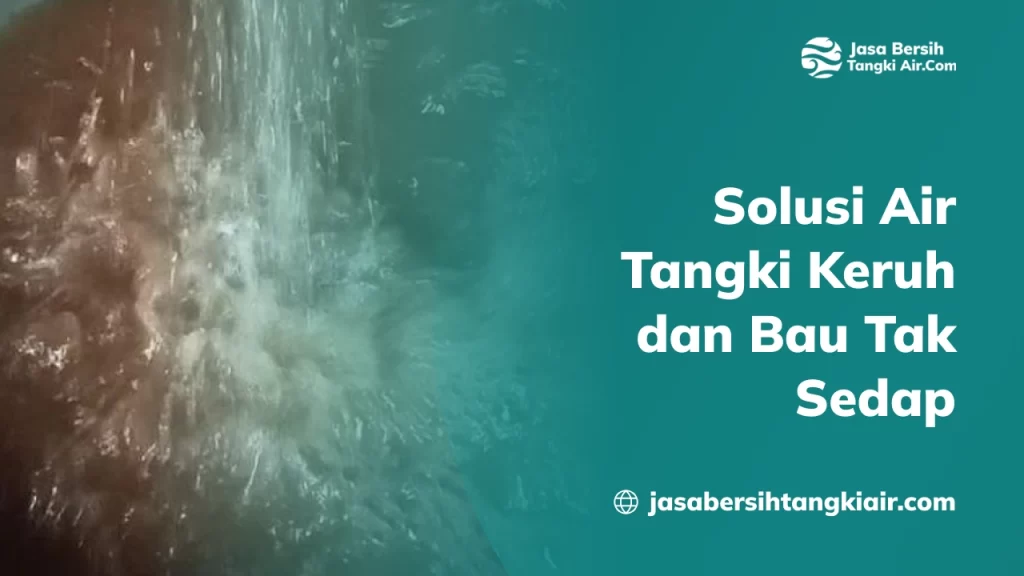 Solusi Air Tangki Keruh dan Bau Tak Sedap