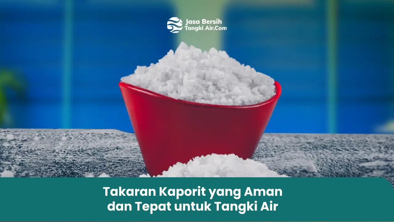 Takaran Kaporit yang Aman dan Tepat untuk Tangki Air