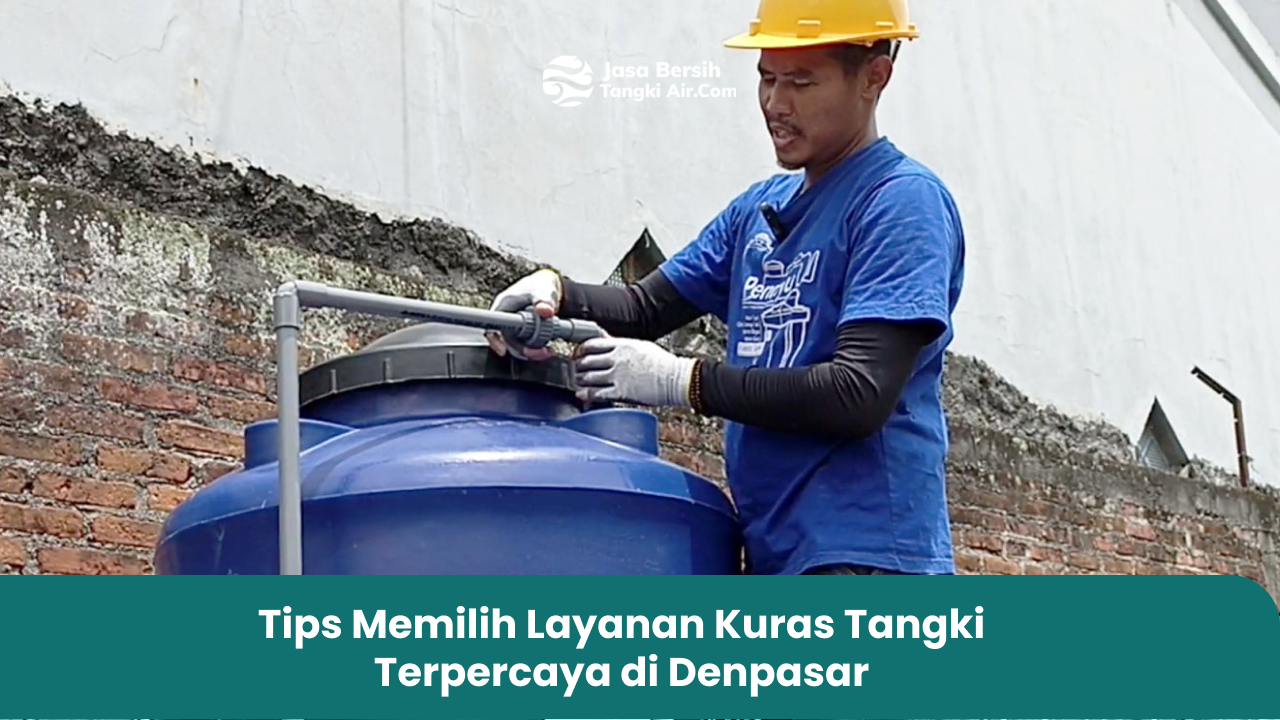 Tips Memilih Layanan Kuras Tangki Terpercaya di Denpasar