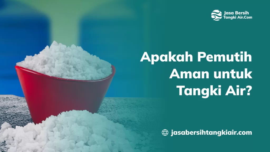 Apakah Pemutih Aman untuk Tangki Air?