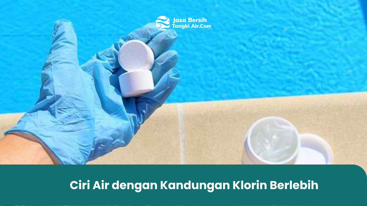 Ciri Air dengan Kandungan Klorin Berlebih