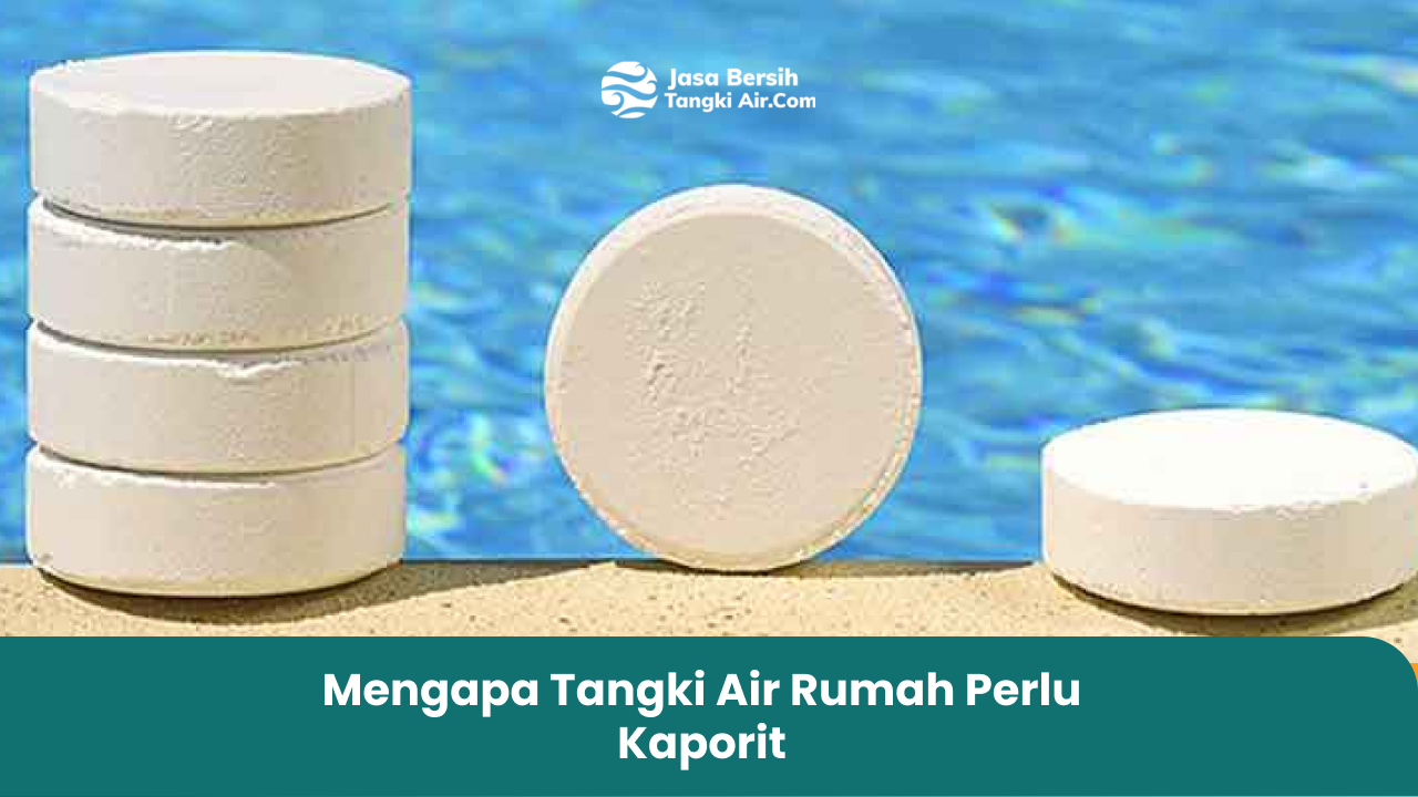 Mengapa Tangki Air Rumah Perlu Kaporit