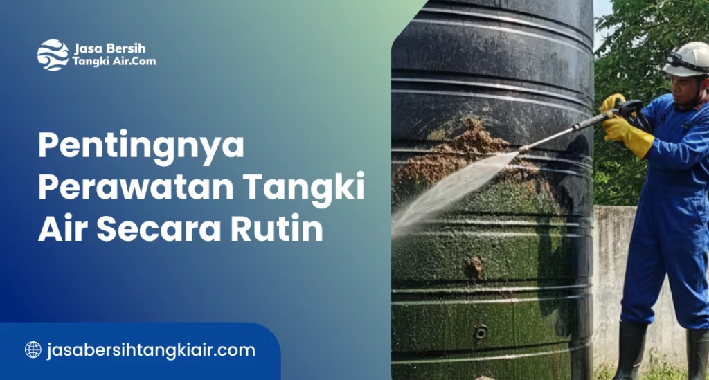 Pentingnya Perawatan Tangki Air Secara Rutin