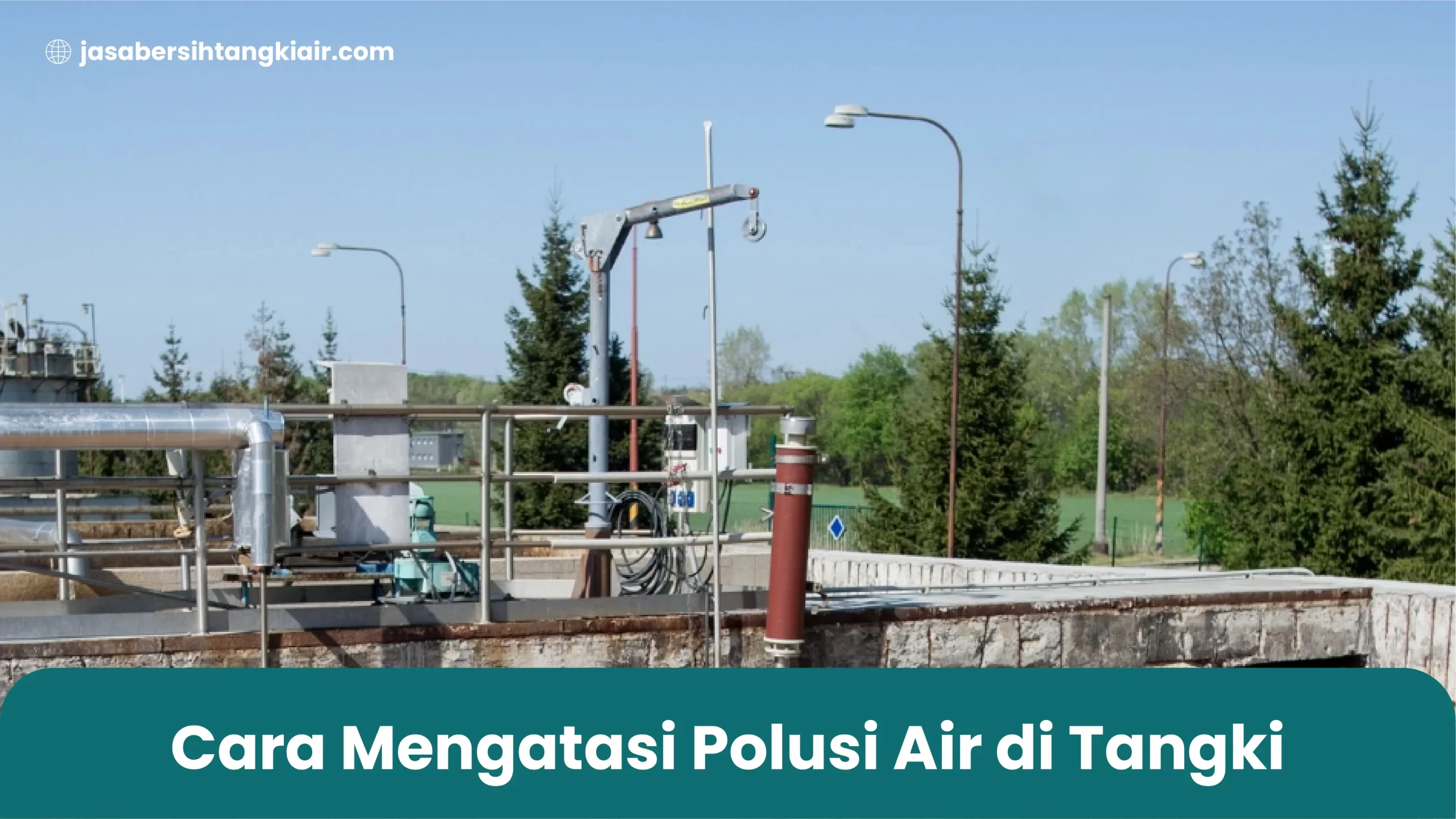 3. Cara Mengatasi Polusi Air di Tangki