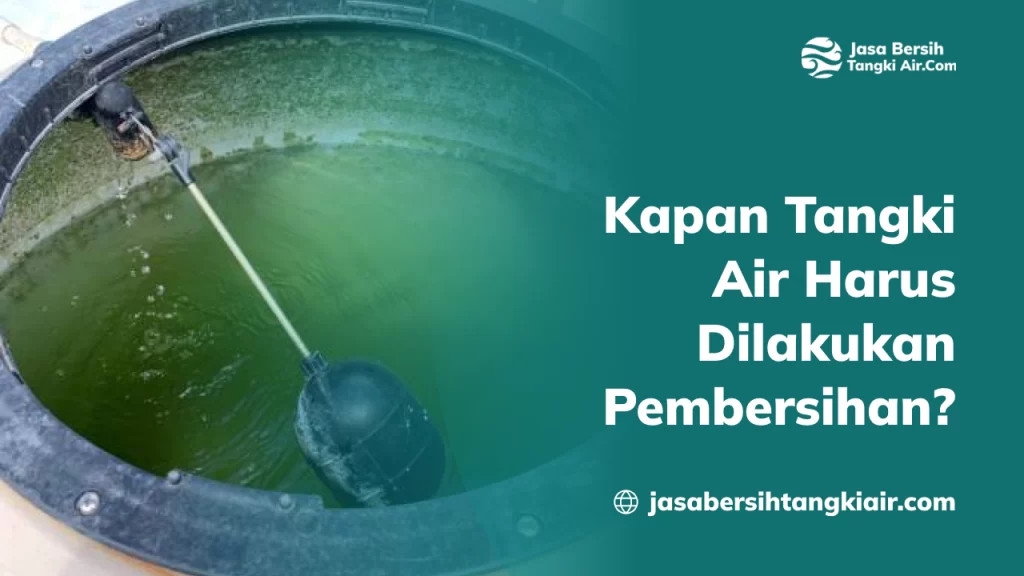 Kapan Tangki Air Harus Dilakukan Pembersihan?