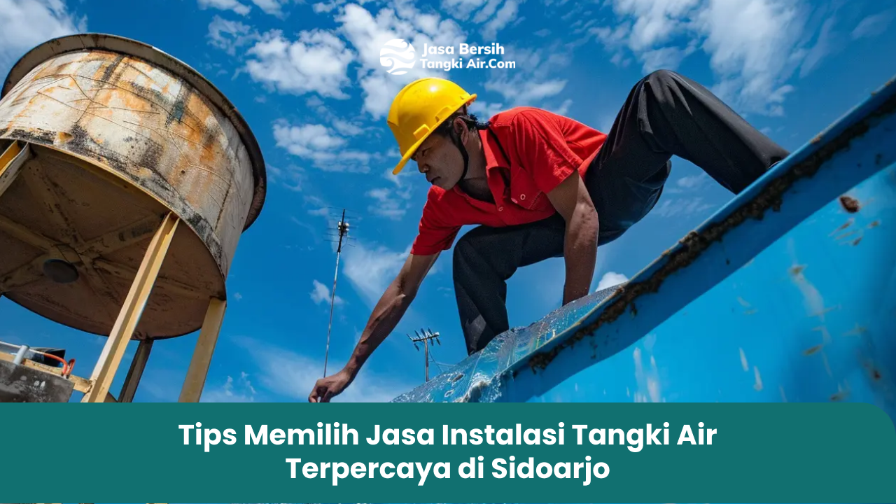 Tips Memilih Jasa Instalasi Tangki Air Terpercaya di Sidoarjo