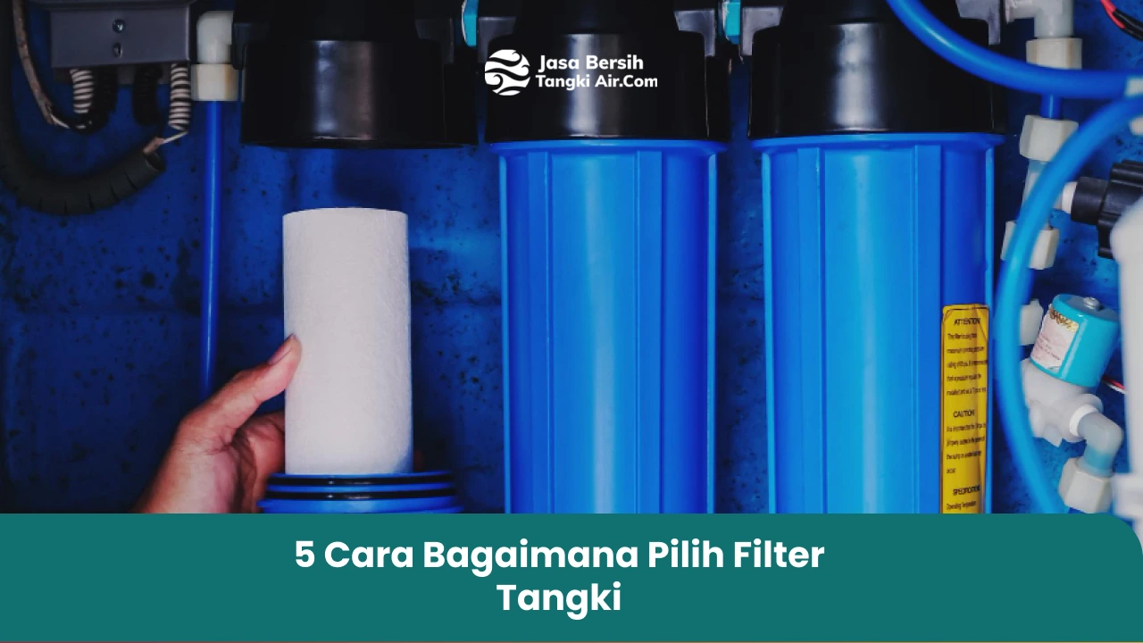 5 Cara Bagaimana Pilih Filter Tangki