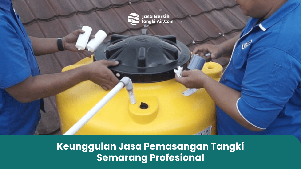 Keunggulan Jasa Pemasangan Tangki Semarang Profesional