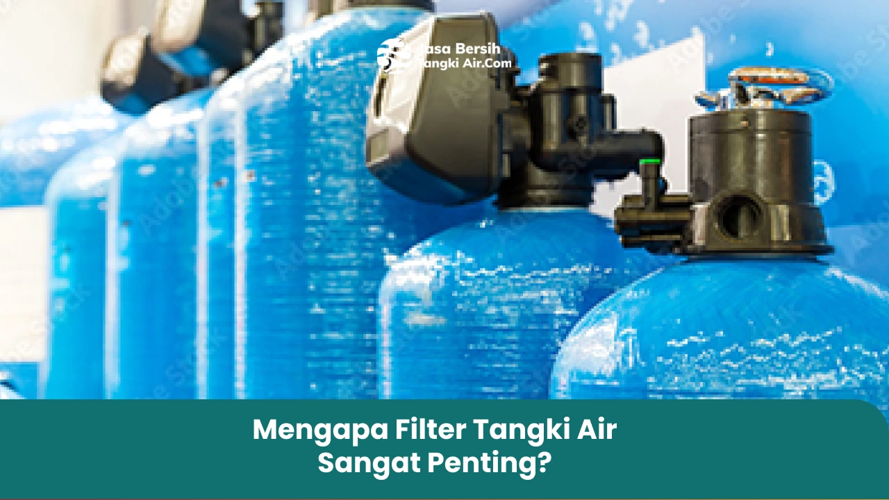 Mengapa Filter Tangki Air Sangat Penting