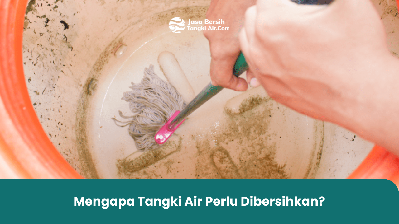 Mengapa Tangki Air Perlu Dibersihkan