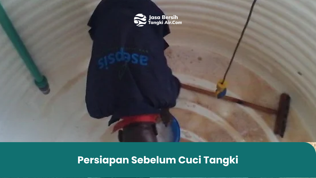 Persiapan Sebelum Cuci Tangki