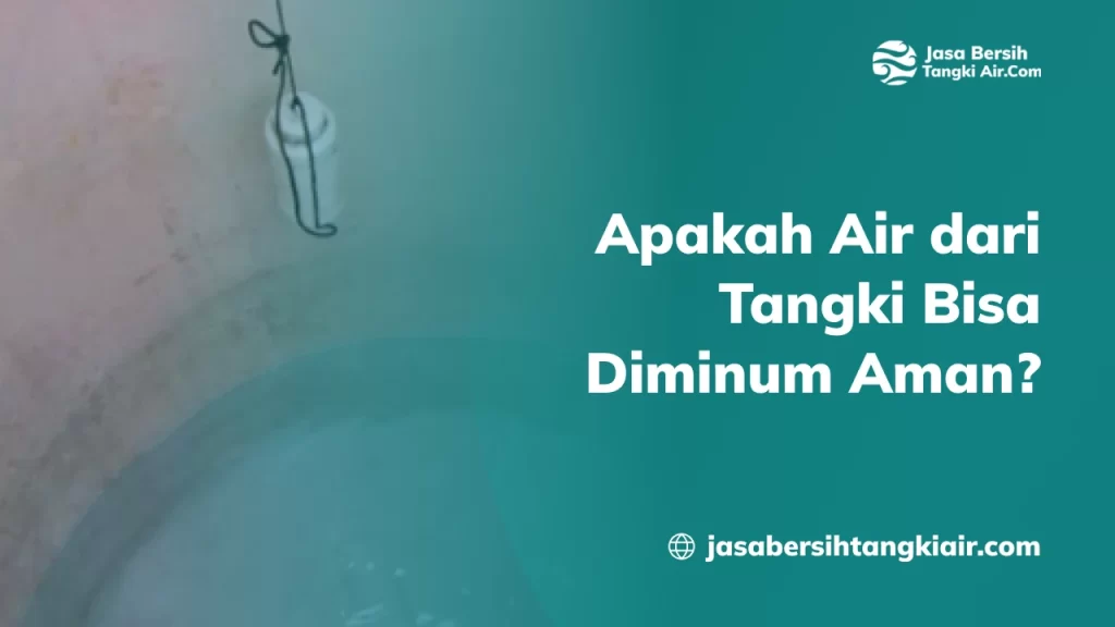Apakah Air dari Tangki Bisa Diminum Aman