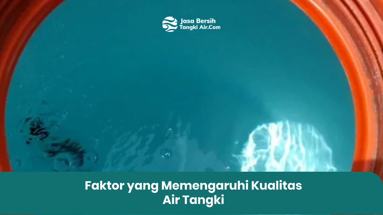Faktor yang Memengaruhi Kualitas Air Tangki