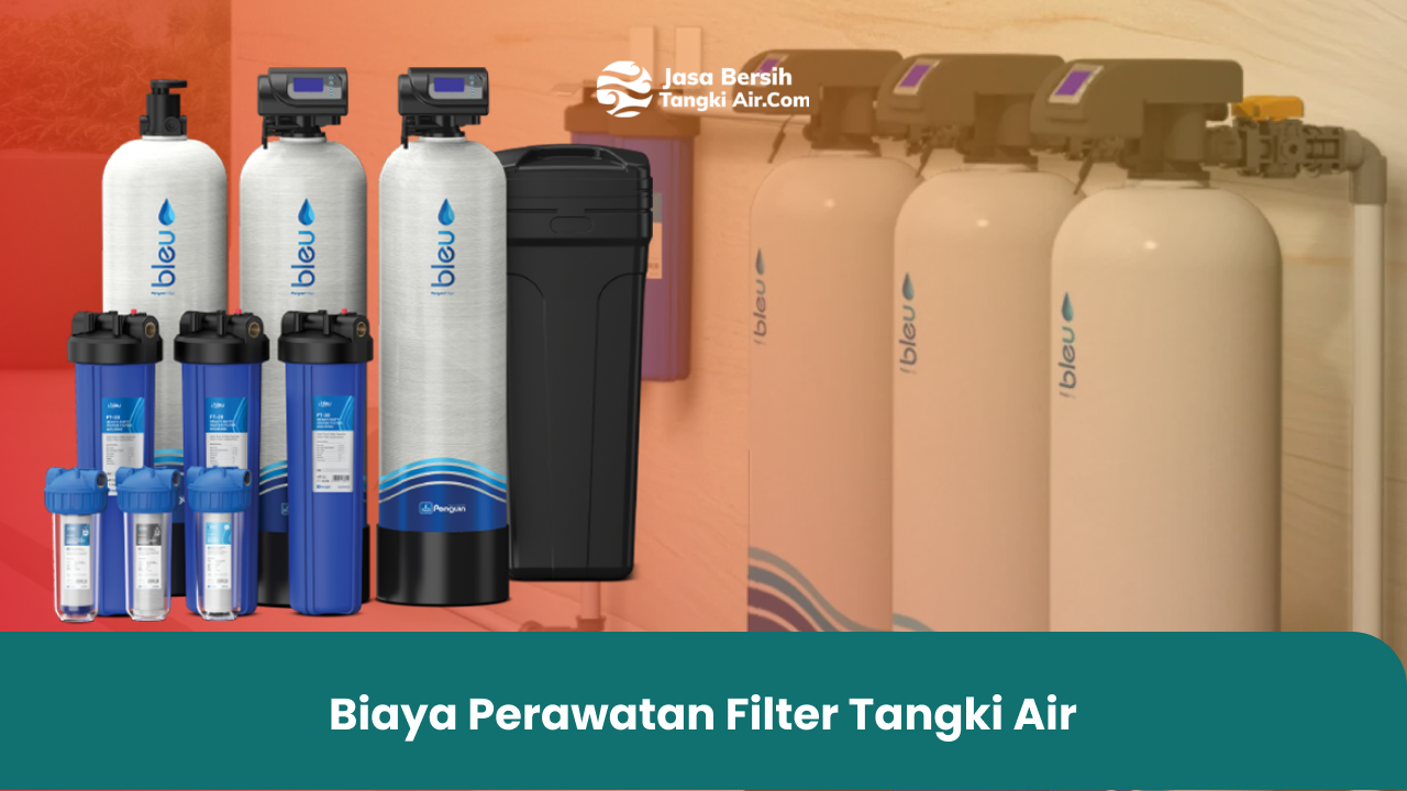 Biaya Perawatan Filter Tangki Air