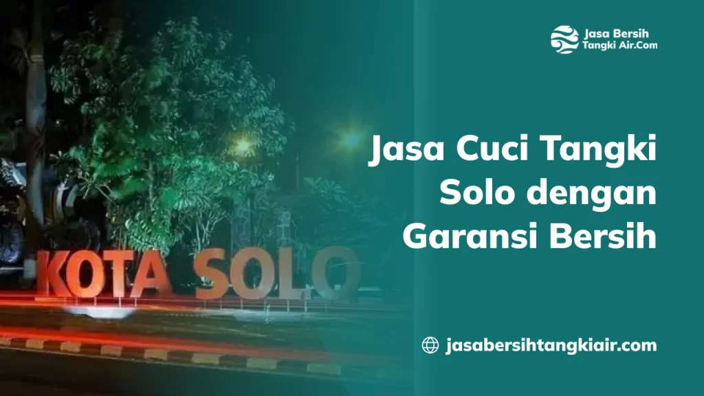 Jasa Cuci Tangki Solo dengan Garansi Bersih