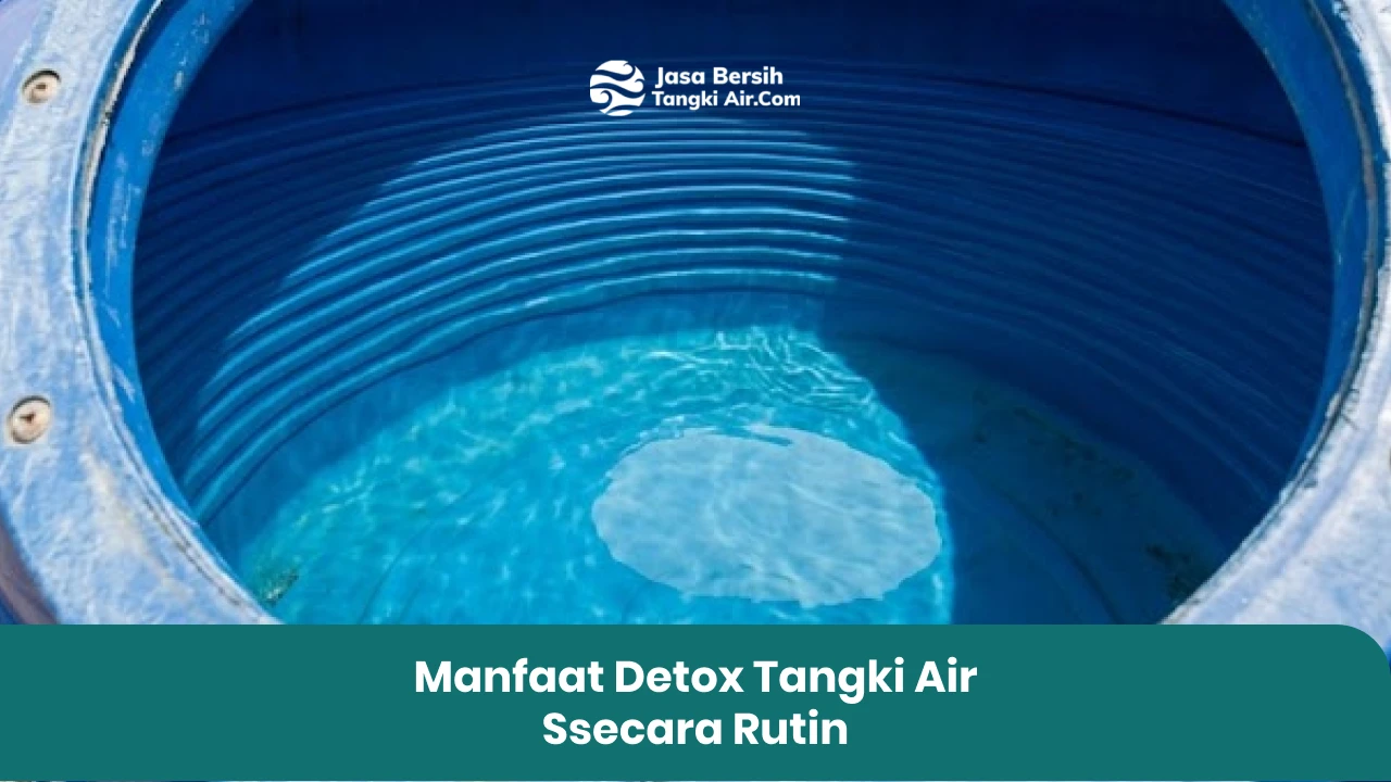 Manfaat Detox Tangki Air Ssecara Rutin