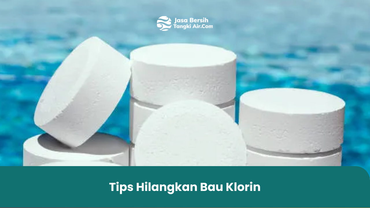 Tips Hilangkan Bau Klorin
