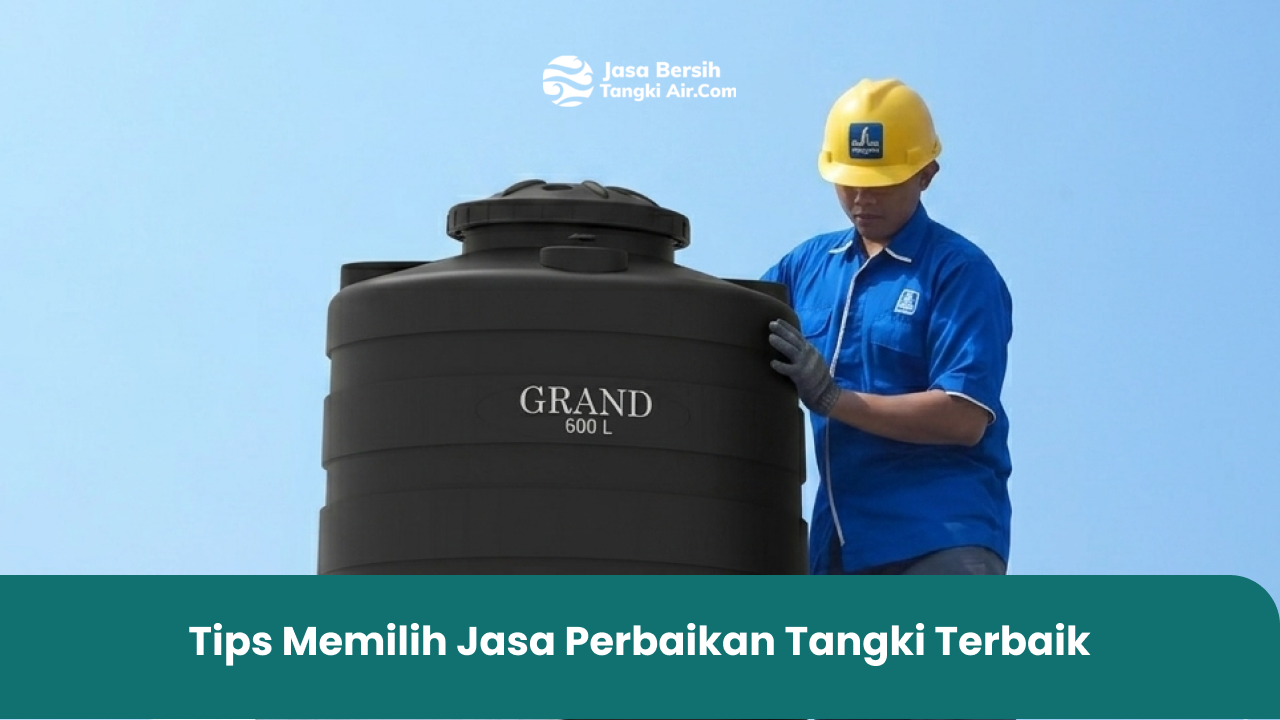 Tips Memilih Jasa Perbaikan Tangki Terbaik