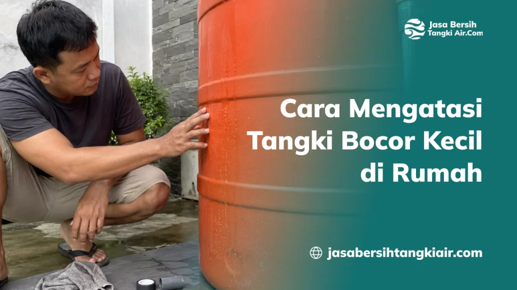 Cara Mengatasi Tangki Bocor Kecil di Rumah