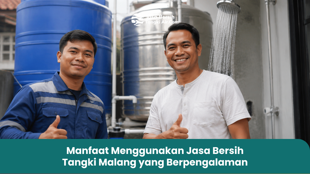 manfaat_menggunakan_jasa_bersih_tangki_malang_yang_berpengalaman