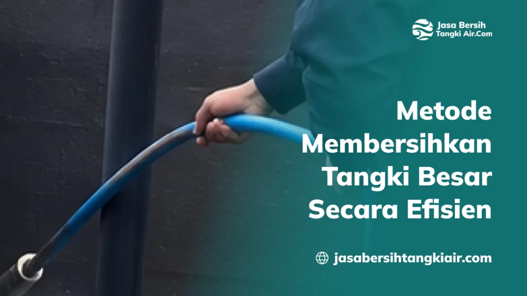 Metode Membersihkan Tangki Besar Secara Efisien