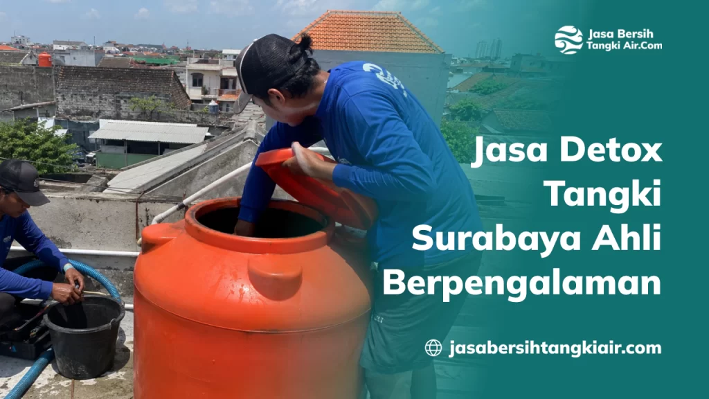 Jasa Detox Tangki Surabaya Ahli Berpengalaman
