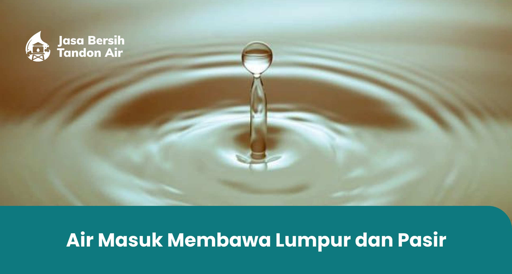 Air Masuk Membawa Lumpur dan Pasir