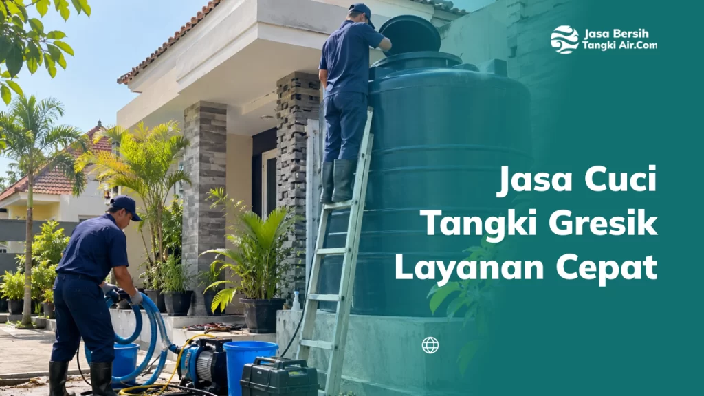 Jasa Cuci Tangki Gresik Layanan Cepat