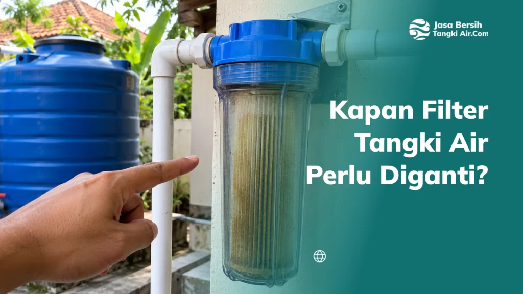 Kapan Filter Tangki Air Perlu Diganti?
